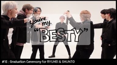 BE:FIRST / You're My "BESTY" #15 : RYUHEI & SHUNTOサプライズ卒業式 (Graduation Ceremony for RYUHEI & SHUNTO)