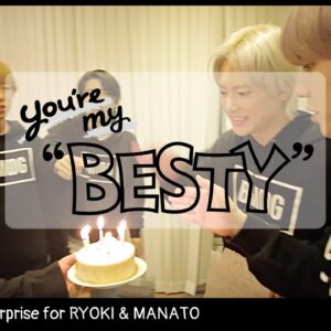BE:FIRST / You're My "BESTY" #18 : RYOKI & MANATO 誕生日 (Birthday Surprise for RYOKI & MANATO)