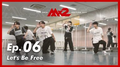 【MISSIONx2】Ep.06 / Let's Be Free