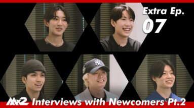 【MISSIONx2】Extra Ep.07 / Interview with Newcomers Pt.2