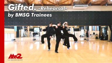 【MISSIONx2】Gifted. -Rehearsal- by BMSG Trainees