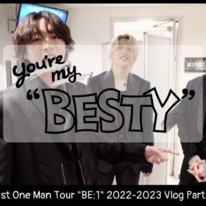 BE:FIRST / You're My "BESTY" #35：BE:FIRST 1st One Man Tour "BE:1" 2022-2023 Vlog Part.4