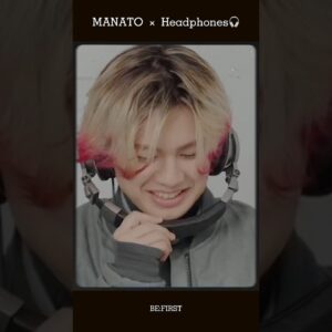 【BE:FIRST】MANATO × Headphone🎧 #BEFIRST #MANATO #マナト