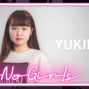 [No No Girls 2nd Round] YUKINO