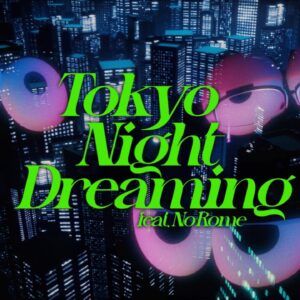 SKY-HI × REIKO × No Rome / Tokyo Night Dreaming feat. No Rome - Music Video -