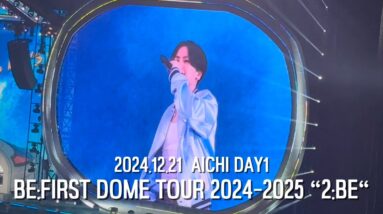 【BE:FIRST】Blissful -BE:FIRST DOME TOUR 2024-2025 “2:BE“- 2024.12.21 AICHI DAY1