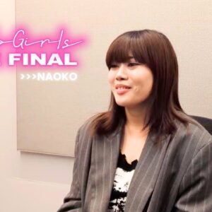 [Road to “No No Girls THE FINAL”] NAOKO