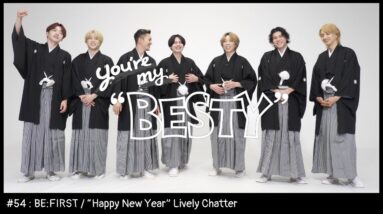 BE:FIRST / 新年一発目！フリートーク [You're My "BESTY" #54]