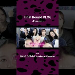 【No No Girls】Final Round VLOG