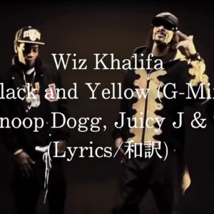 【和訳】Wiz Khalifa - Black and Yellow (G-Mix) feat. Snoop Dogg, Juicy J & T-Pain (Lyric Video)