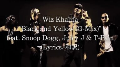 【和訳】Wiz Khalifa - Black and Yellow (G-Mix) feat. Snoop Dogg, Juicy J & T-Pain (Lyric Video)